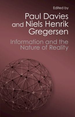 Information and the Nature of Reality : From Physics to Metaphysics