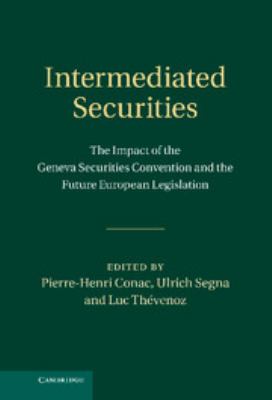Intermediated Securities : The Impact of the Geneva Securities Convention and the Future European Legislation