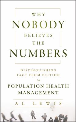 Why Nobody Believes the Numbers : Distinguishing Fact from Fiction in Population Health Management