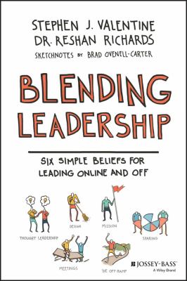 Blending Leadership : Six Simple Beliefs for Leading Online and Off