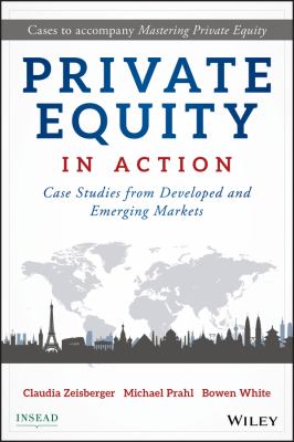 Private Equity in Action : Case Studies from Developed and Emerging Markets