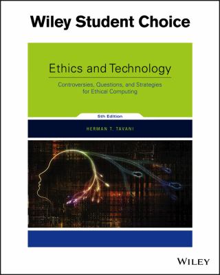 Ethics and Technology : Controversies, Questions, and Strategies for Ethical Computing