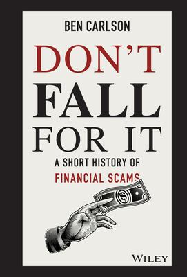 Don't Fall for It : A Short History of Financial Scams