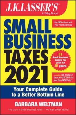 J. K. Lasser's Small Business Taxes 2021 : Your Complete Guide to a Better Bottom Line