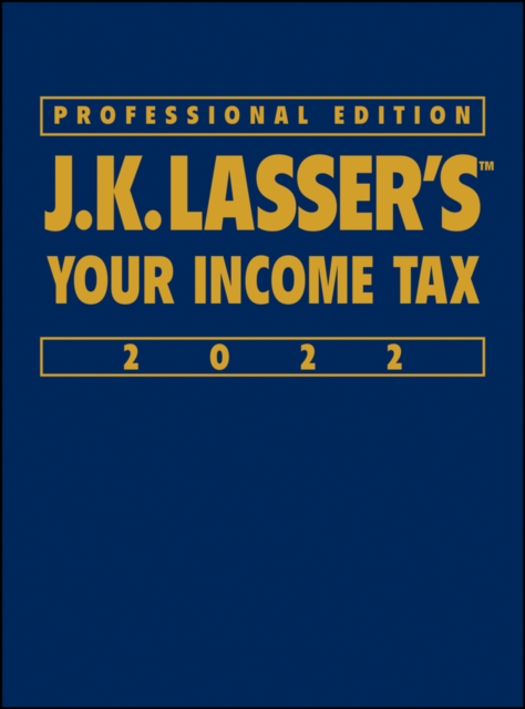 J. K. Lasser's Your Income Tax 2022