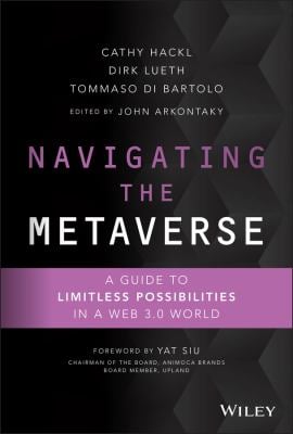 Navigating the Metaverse : A Guide to Limitless Possibilities in a Web 3. 0 World