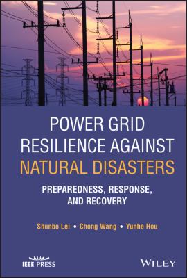 Power Grid Resilience Against Natural Disasters : Preparedness, Response, and Recovery