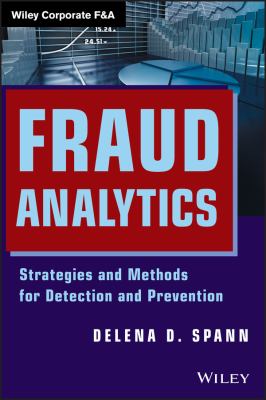 Fraud Analytics : Strategies and Methods for Detection and Prevention