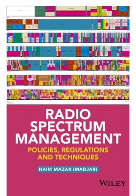 Radio Spectrum Management : Policies, Regulations and Techniques