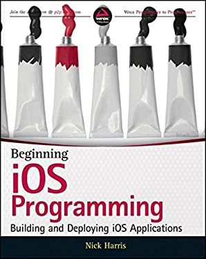 Beginning IOS Programming : Building and Deploying IOS Applications