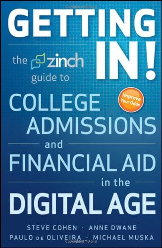 Getting In! : The Zinch Guide to College Admissions and Financial Aid in the Digital Age
