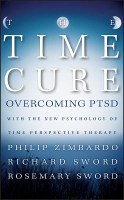The Time Cure : Overcoming PTSD with the New Psychology of Time Perspective Therapy