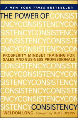 The Power of Consistency : Prosperity Mindset Training for Sales and Business Professionals