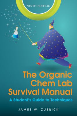 The Organic Chem Lab Survival Manual : A Student's Guide to Techniques