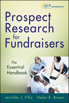Prospect Research for Fundraisers : The Essential Handbook