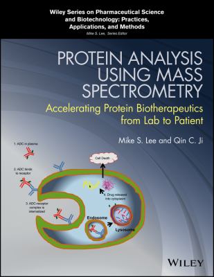 Protein Analysis Using Mass Spectrometry : Accelerating Protein Biotherapeutics from Lab to Patient
