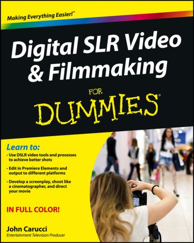Digital SLR Video and Filmmaking for Dummies