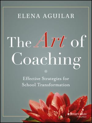 The Art of Coaching : Effective Strategies for School Transformation