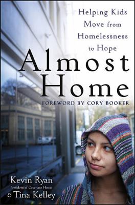 Almost Home : Helping Kids Move from Homelessness to Hope