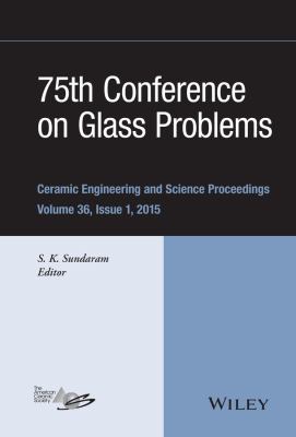75th Conference on Glass Problems : A Collection of Papers Presented at the 75th Conference on Glass Problems, Greater Columbus Convention Center, Col