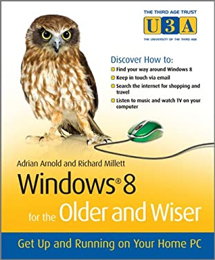 Windows 8 for the Older and Wiser : Get up and Running on Your Home PC