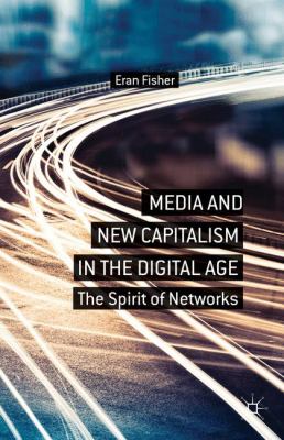 Media and New Capitalism in the Digital Age : The Spirit of Networks