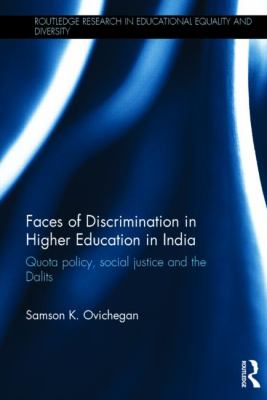 Faces of Discrimination in Higher Education in India : Quota Policy, Social Justice and the Dalits