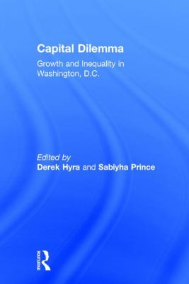 Capital Dilemma : Growth and Inequality in Washington, D. C.