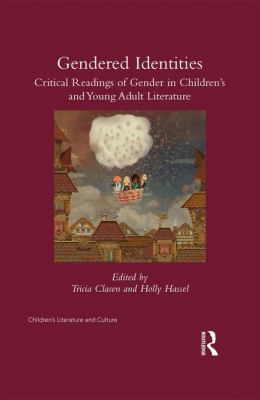Gender(ed) Identities : Critical Rereadings of Gender in Children's and Young Adult Literature