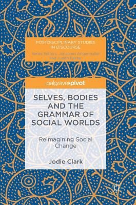 Selves, Bodies and the Grammar of Social Worlds : Reimagining Social Change