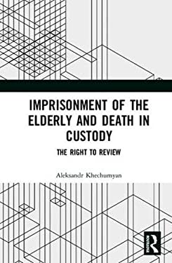 Imprisonment of the Elderly and Death in Custody : The Right to Review