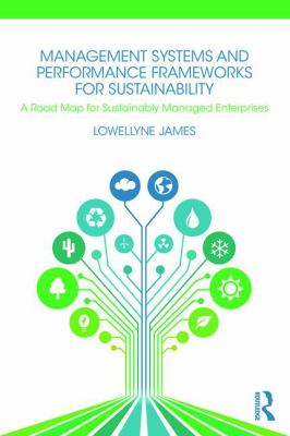 Management Systems and Performance Frameworks for Sustainability : A Road Map for Sustainably Managed Enterprises