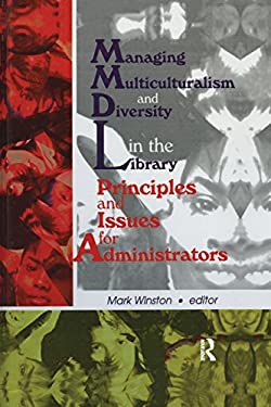 Managing Multiculturalism and Diversity in the Library : Principles and Issues for Administrators