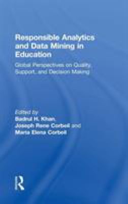 Responsible Analytics and Data Mining in Education : Global Perspectives on Quality, Support, and Decision Making