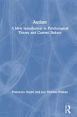 Autism : A New Introduction to Psychological Theory and Current Debate
