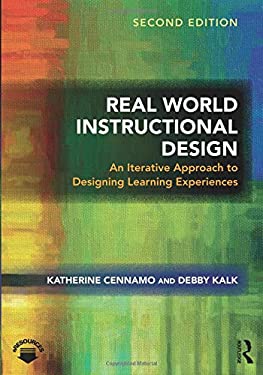 Real World Instructional Design : An Iterative Approach to Designing Learning Experiences