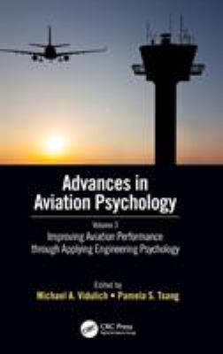 Improving Aviation Performance Through Applying Engineering Psychology : Advances in Aviation Psychology