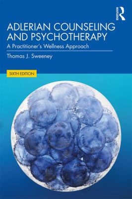 Adlerian Counseling and Psychotherapy : A Practitioner's Wellness Approach