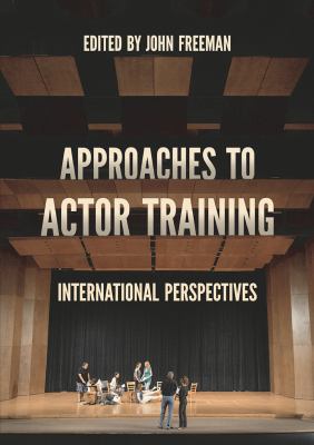 Approaches to Actor Training : International Perspectives