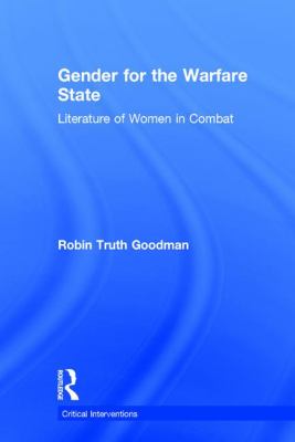 Gender for the Warfare State : Literature of Women in Combat