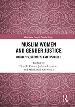 Muslim Women and Gender Justice : Concepts, Sources, and Histories