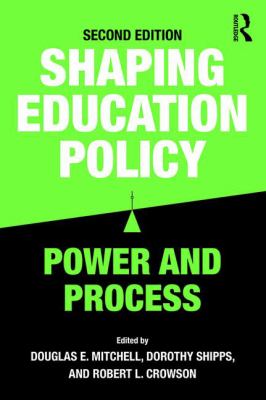 Shaping Education Policy : Power and Process