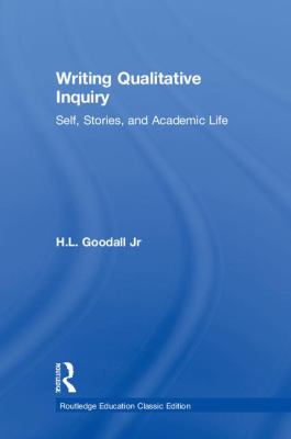Writing Qualitative Inquiry : Self, Stories, and Academic Life