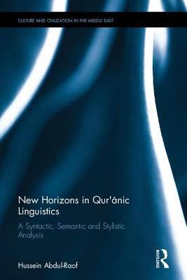New Horizons in Qur'anic Linguistics : A Syntactic, Semantic and Stylistic Analysis