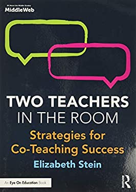 Two Teachers in the Room : Strategies for Co-Teaching Success