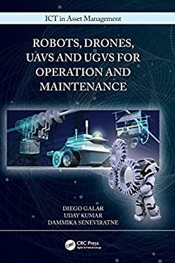 Robots, Drones, UAVs and UGVs for Operation and Maintenance