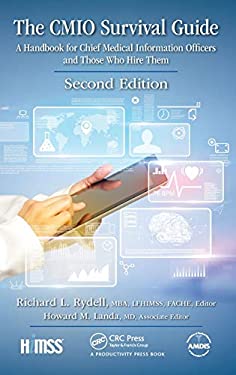 The CMIO Survival Guide : A Handbook for Chief Medical Information Officers and Those Who Hire Them, Second Edition