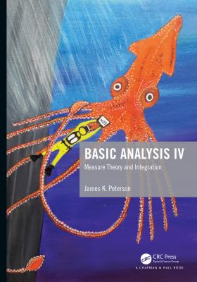 Basic Analysis IV : Measure Theory and Integration