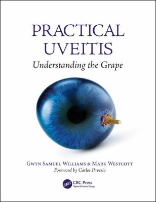 Practical Uveitis : Understanding the Grape