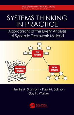 Systems Thinking in Practice : Applications of the Event Analysis of Systemic Teamwork Method